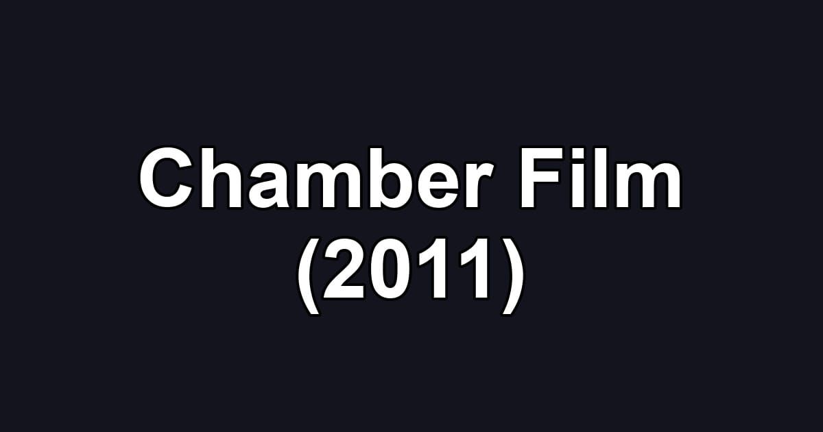 Chamber Film (2011)