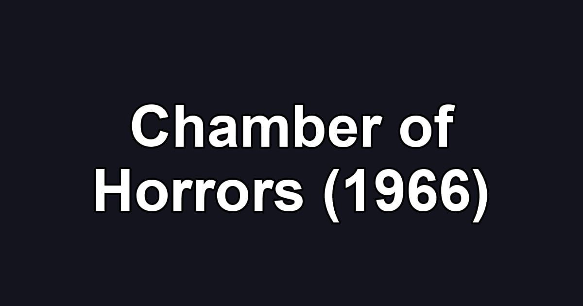 Chamber of Horrors (1966)