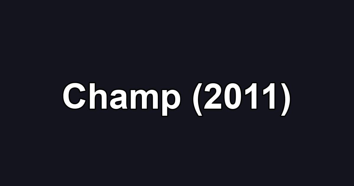 Champ (2011)