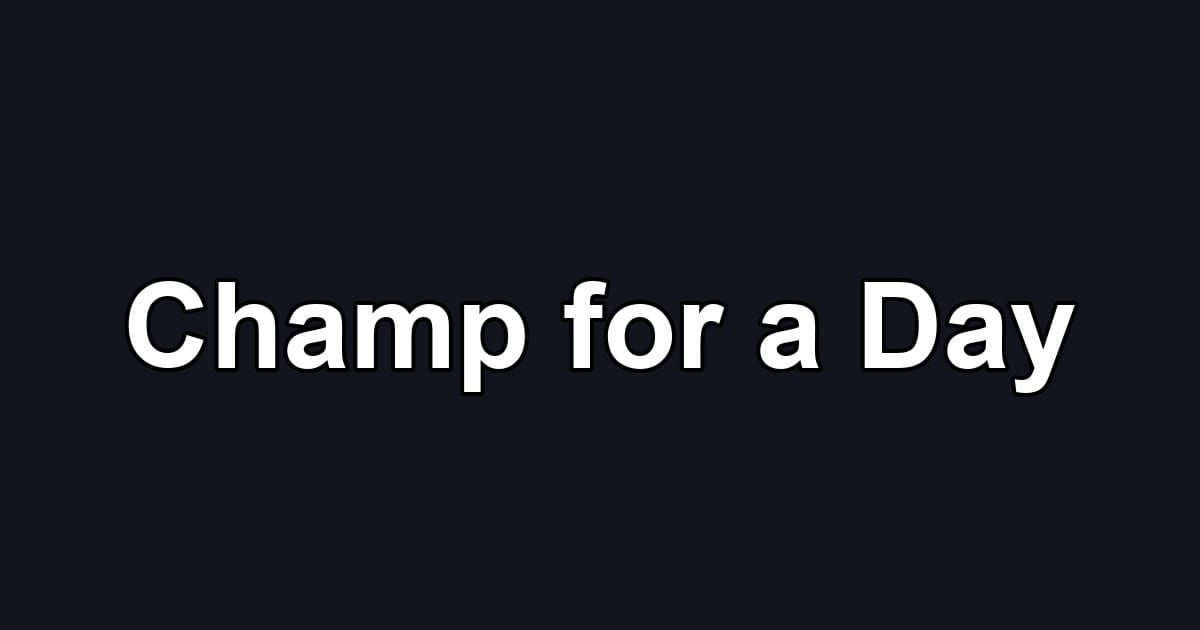 Champ for a Day