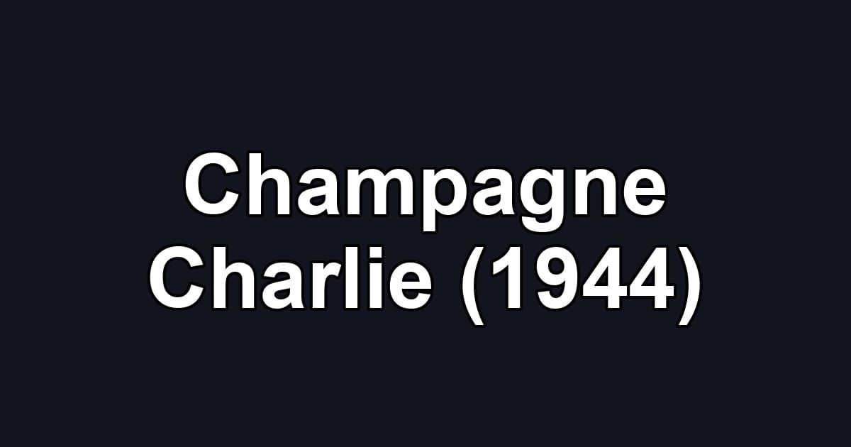 Champagne Charlie (1944)