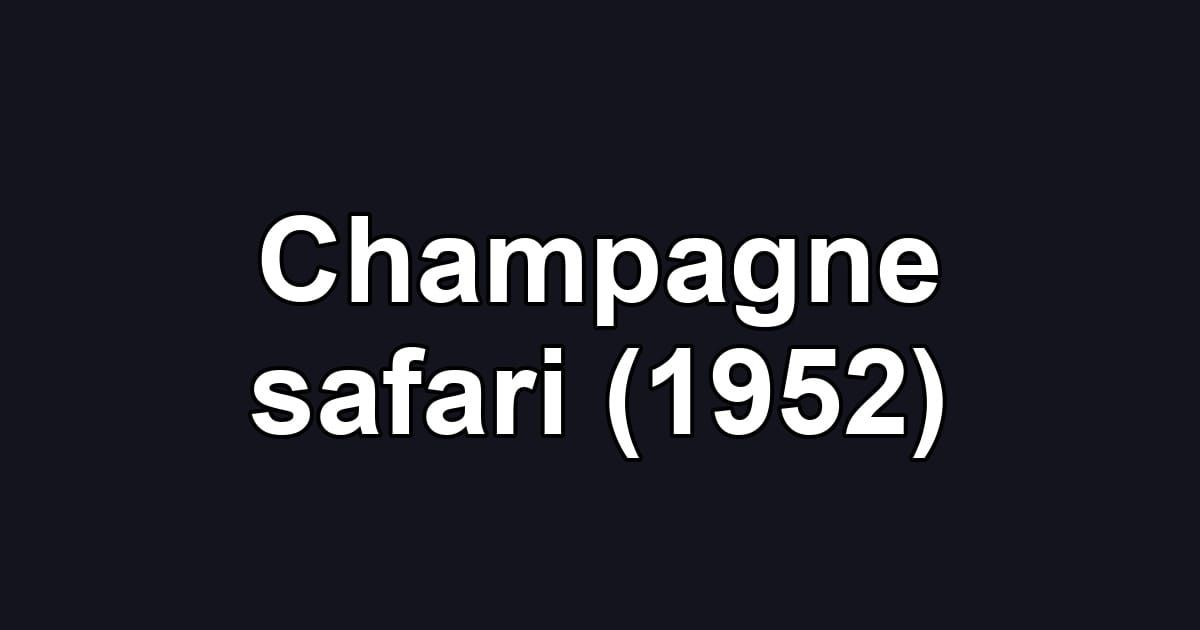 Champagne safari (1952)