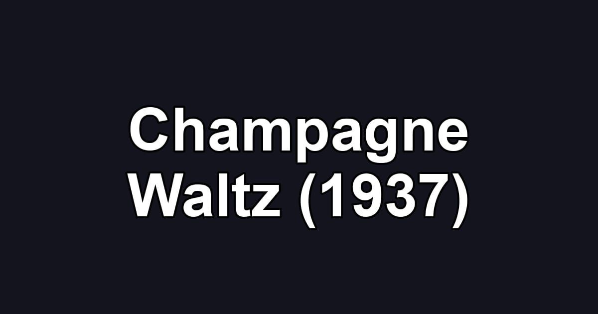 Champagne Waltz (1937)