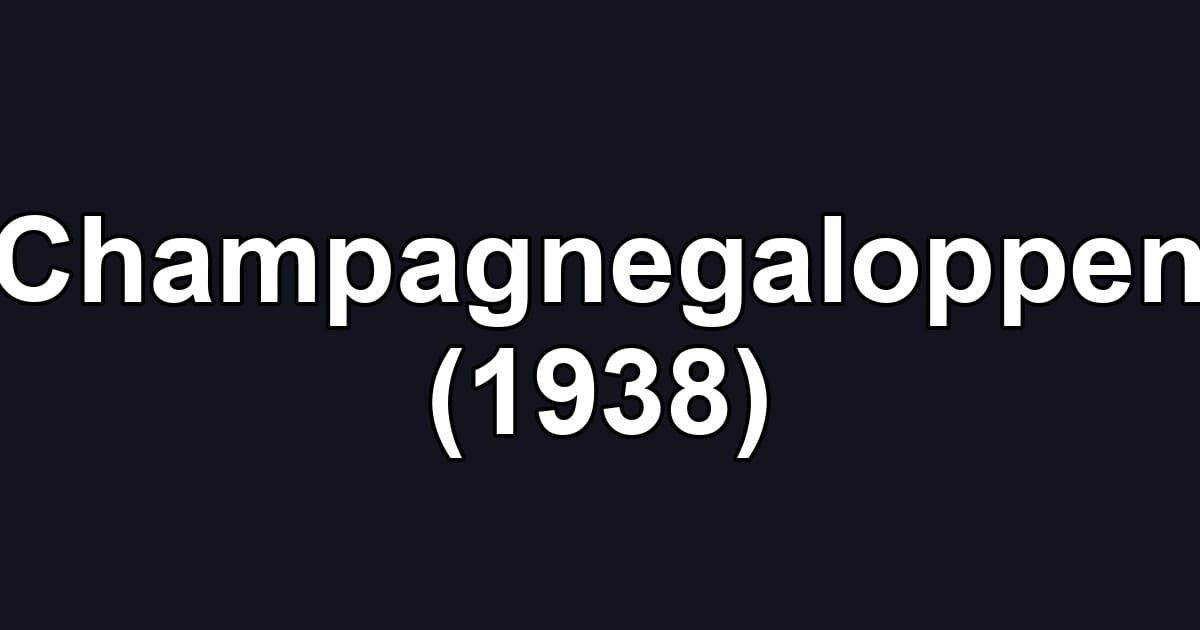 Champagnegaloppen (1938)