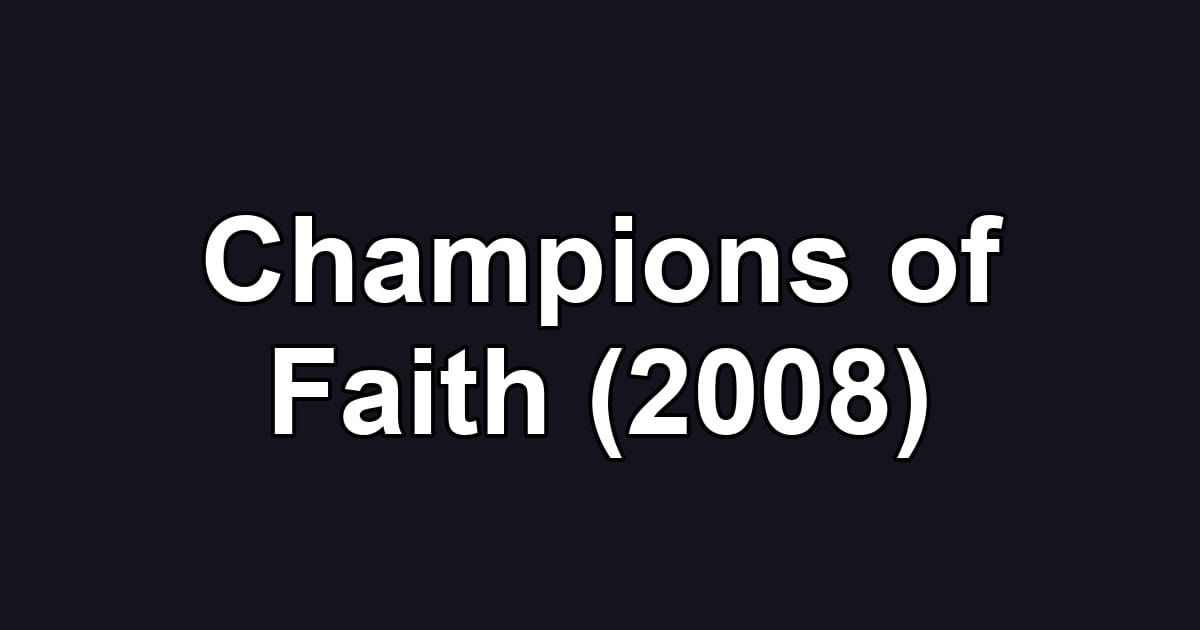 Champions of Faith (2008)
