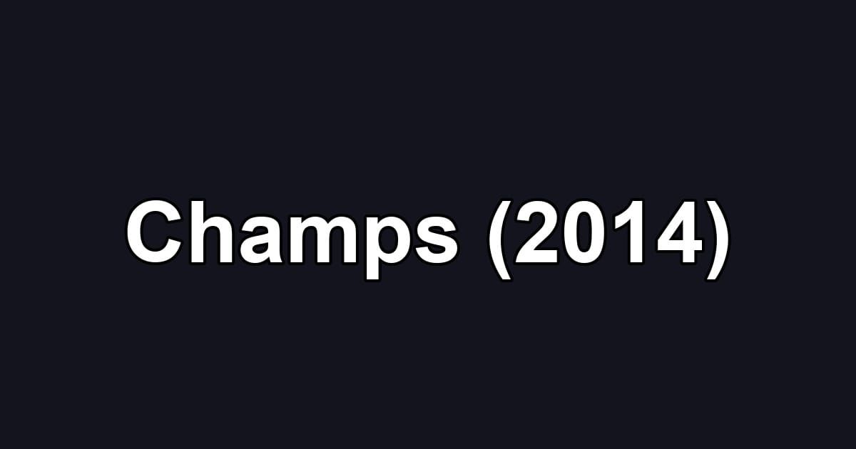 Champs (2014)