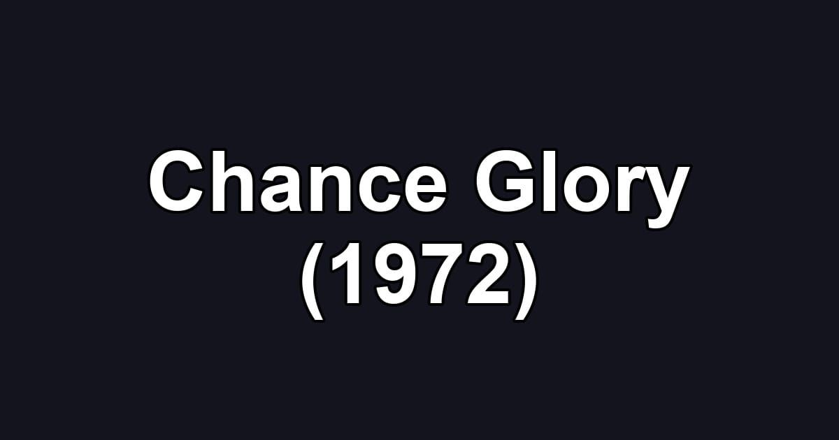 Chance Glory (1972)