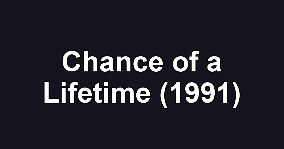 Chance of a Lifetime (1991)