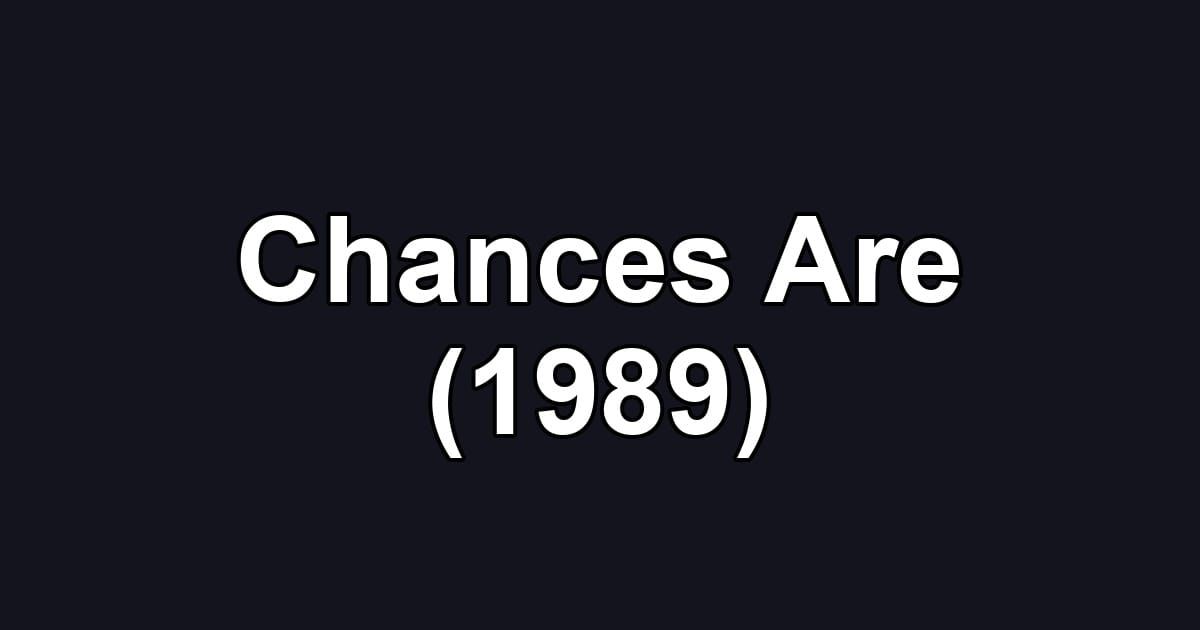 Chances Are (1989)