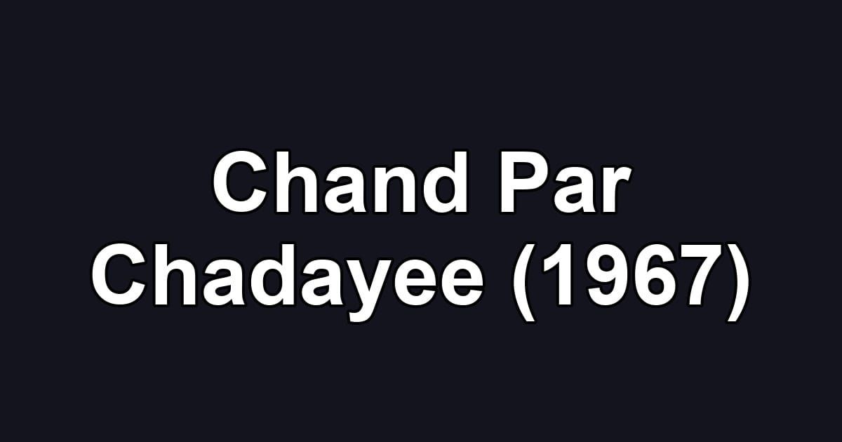 Chand Par Chadayee (1967)