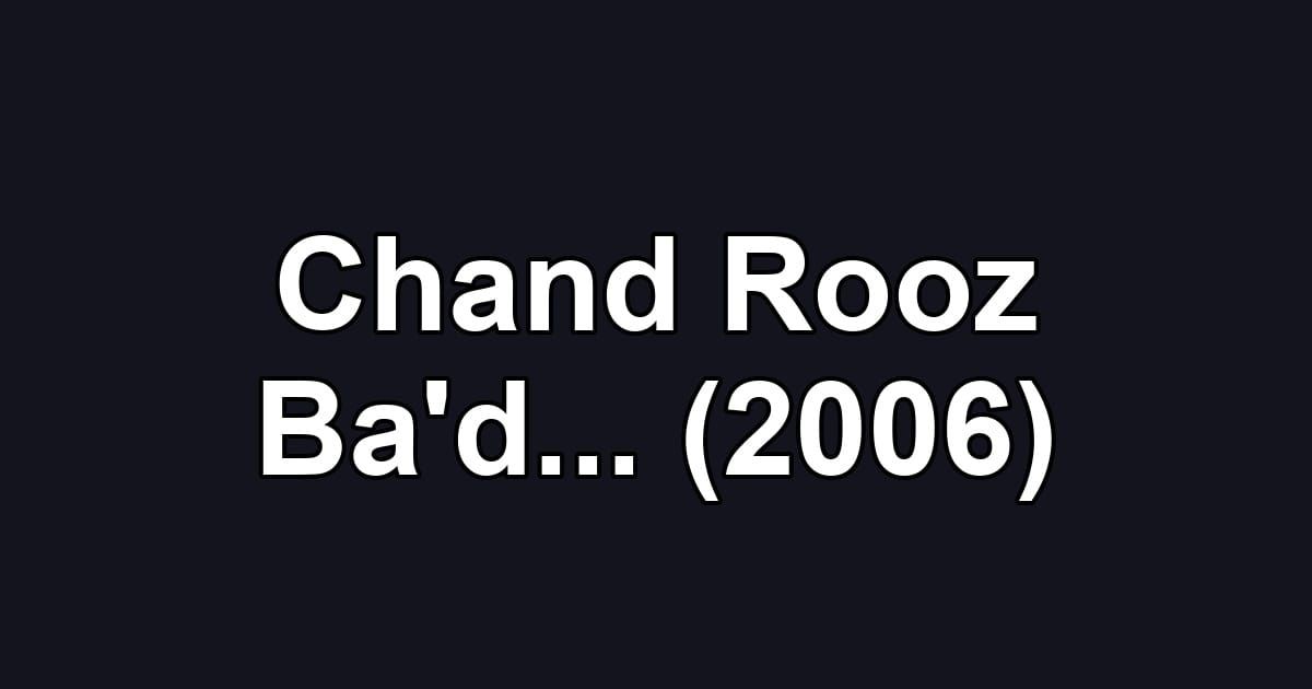 Chand Rooz Ba'd... (2006)