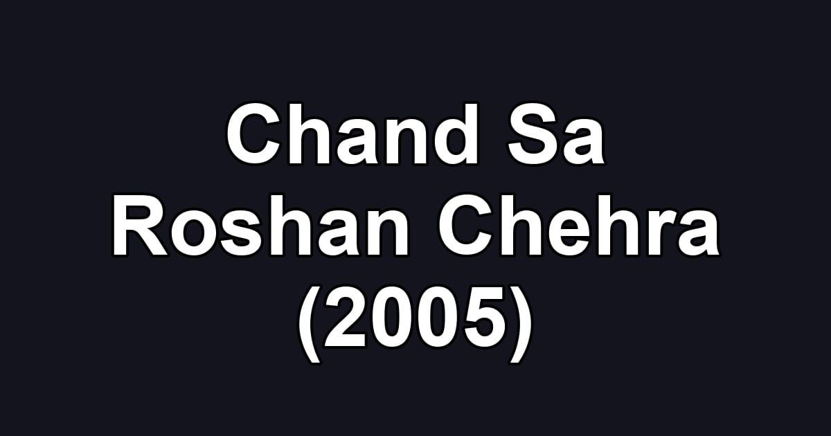 Chand Sa Roshan Chehra (2005)