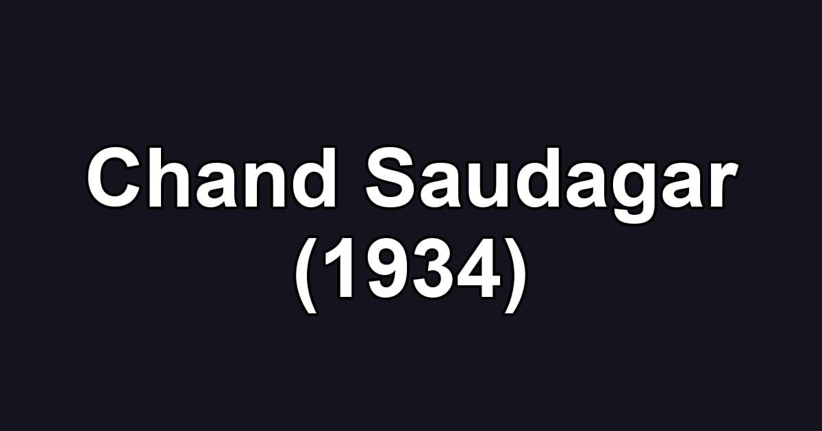 Chand Saudagar (1934)