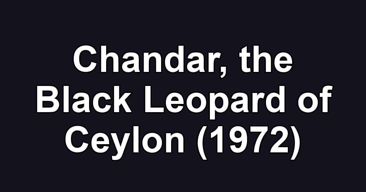 Chandar, the Black Leopard of Ceylon (1972)