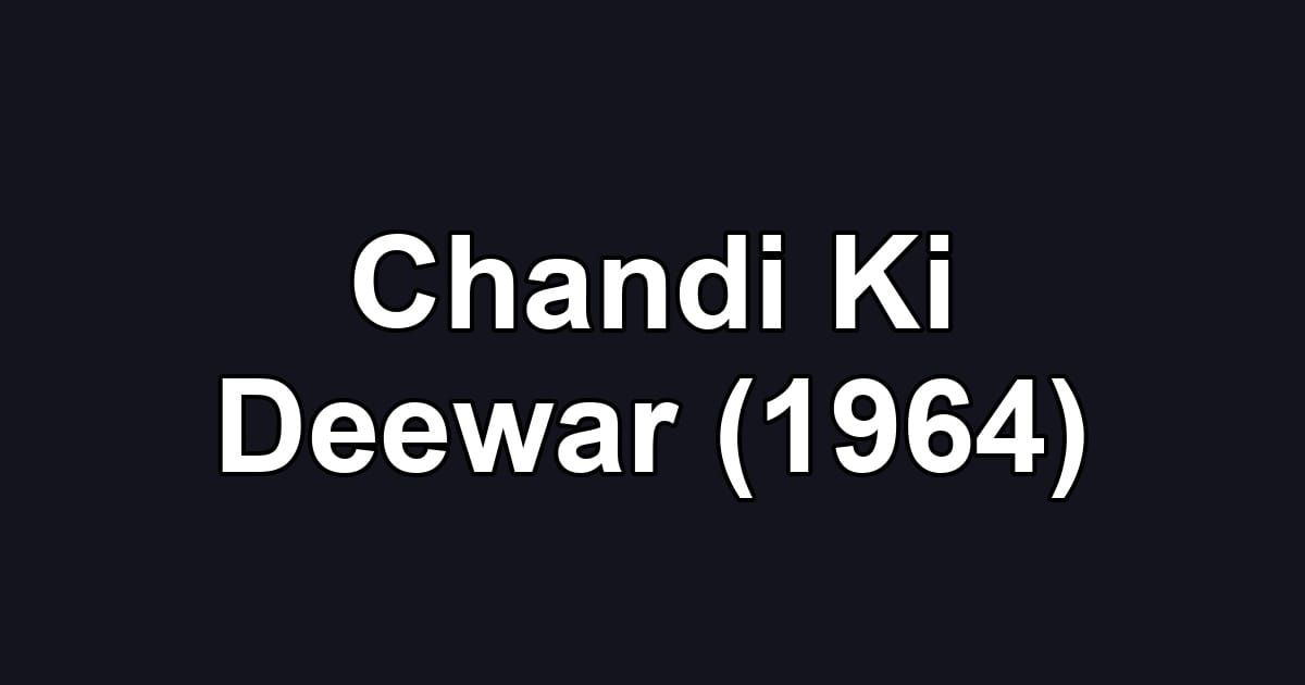 Chandi Ki Deewar (1964)