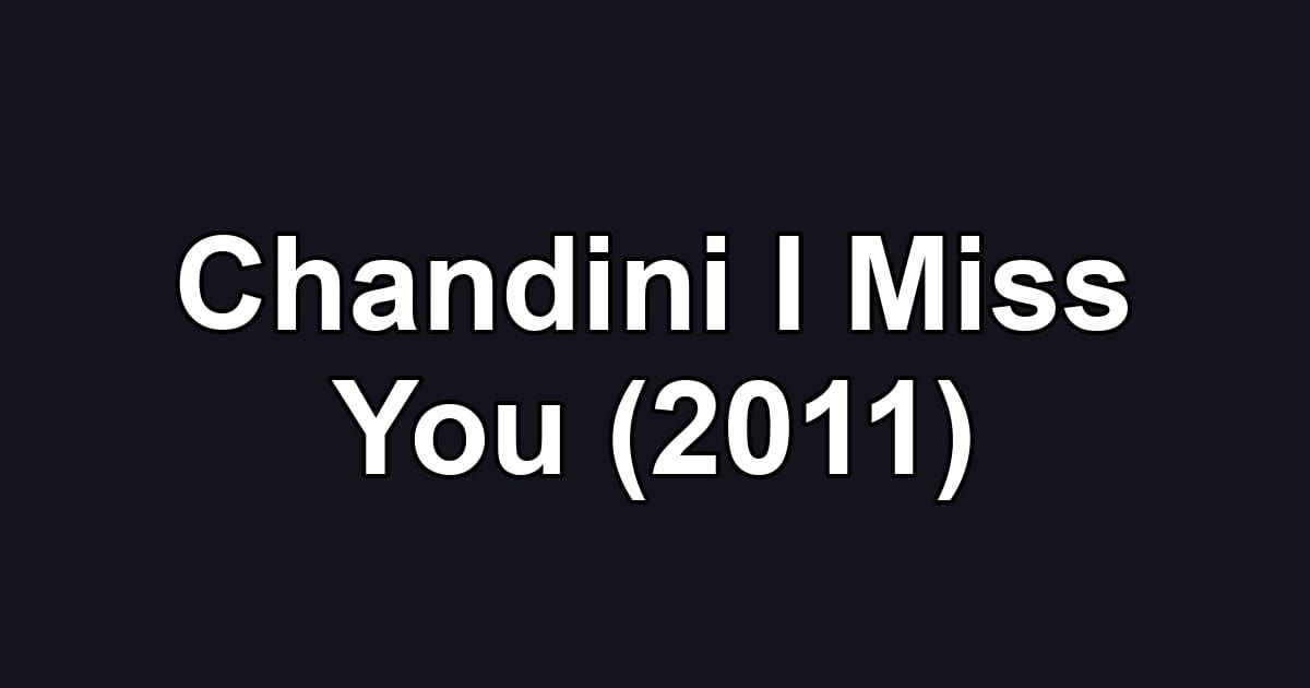 Chandini I Miss You (2011)