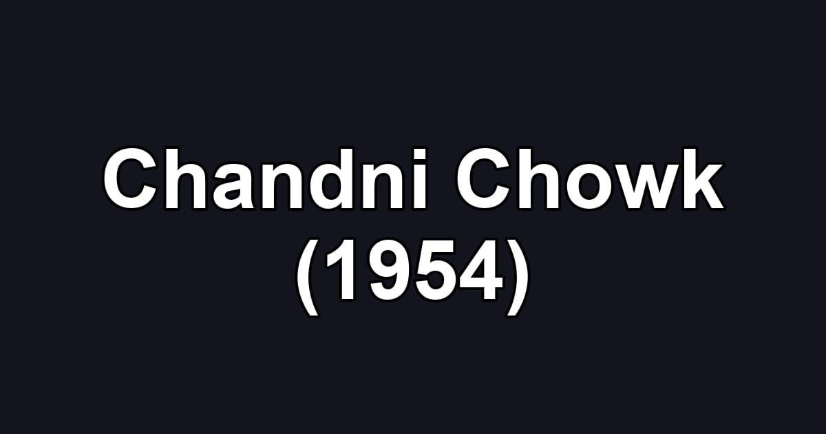 Chandni Chowk (1954)