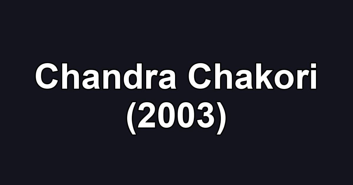 Chandra Chakori (2003)
