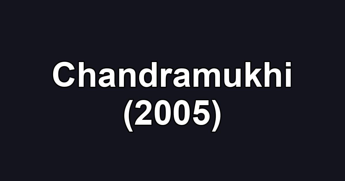 Chandramukhi (2005)