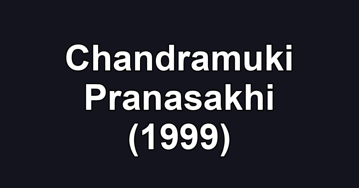 Chandramuki Pranasakhi (1999)