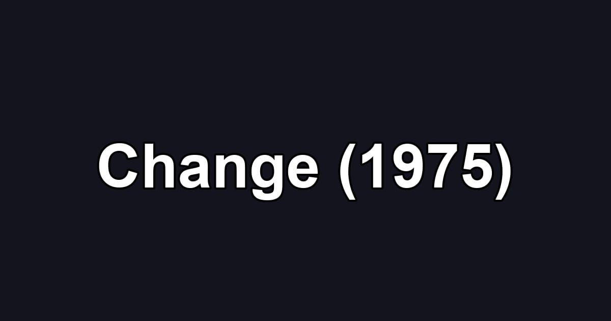 Change (1975)