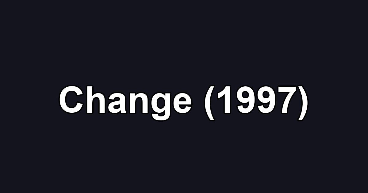 Change (1997)