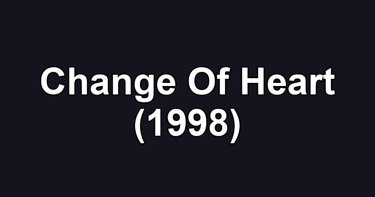 Change Of Heart (1998)