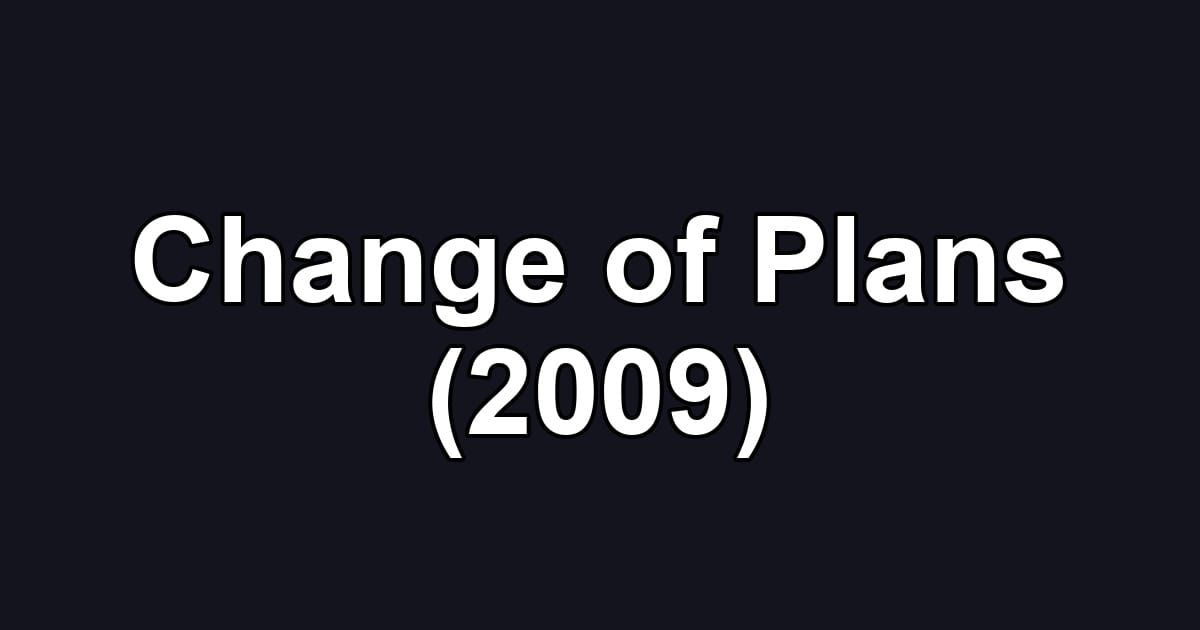 Change of Plans (2009)
