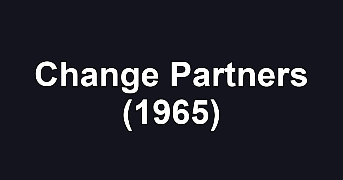 Change Partners (1965)
