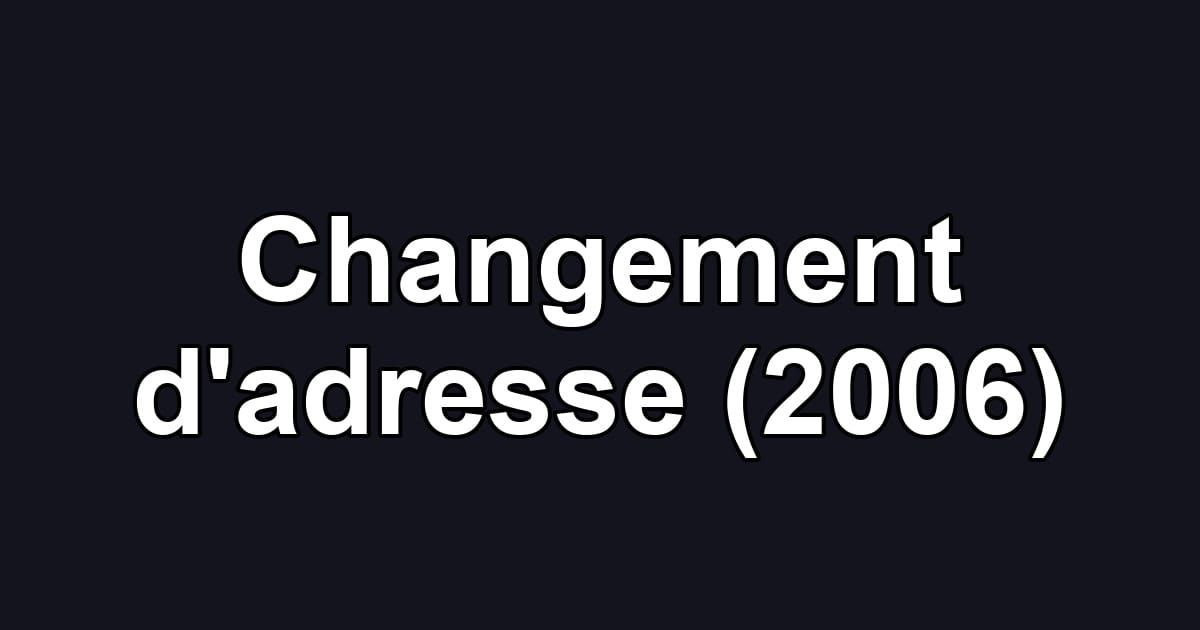 Changement d'adresse (2006)