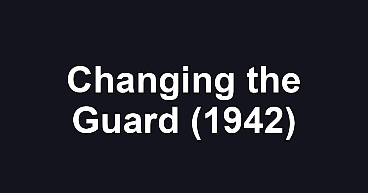 Changing the Guard (1942)