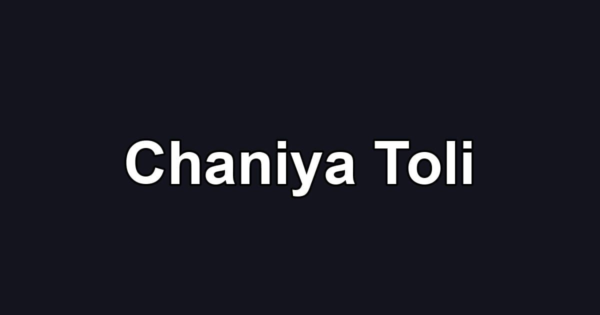 Chaniya Toli