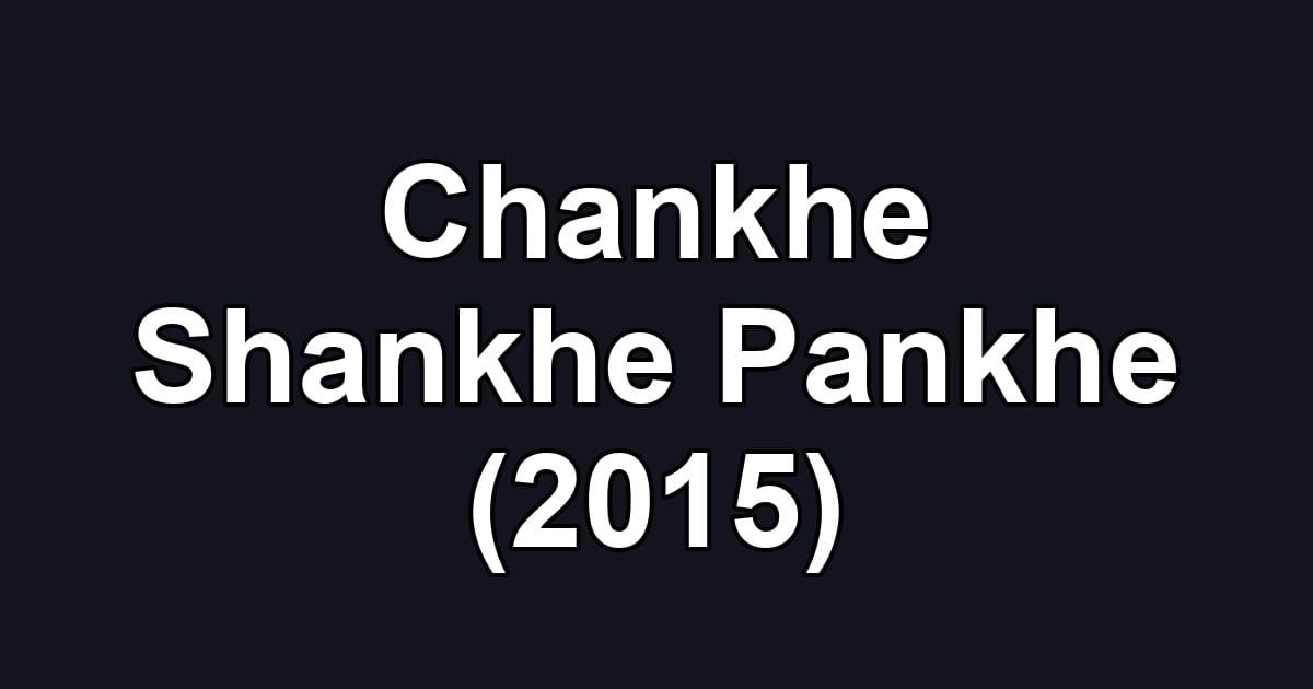 Chankhe Shankhe Pankhe (2015)