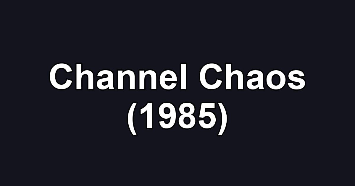 Channel Chaos (1985)