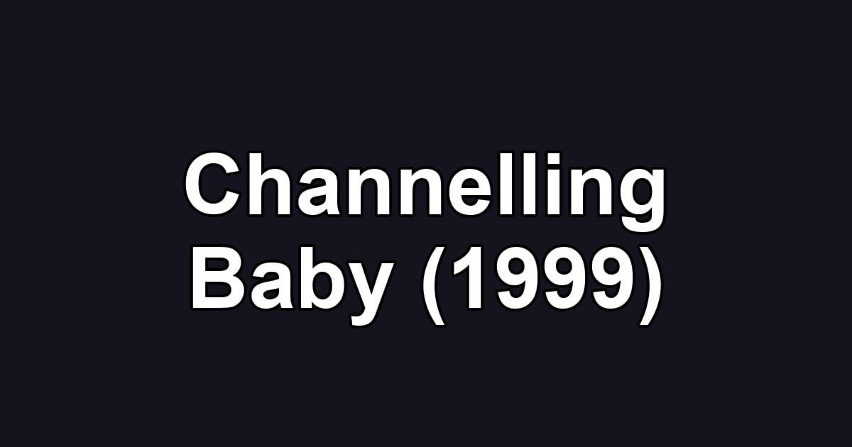 Channelling Baby (1999)