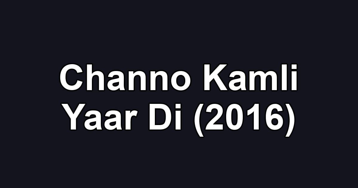 Channo Kamli Yaar Di (2016)