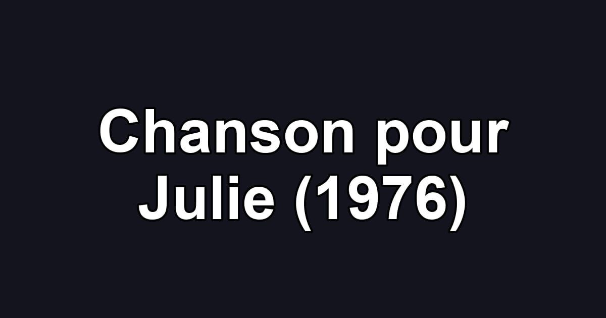 Chanson pour Julie (1976)