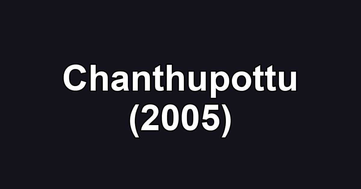 Chanthupottu (2005)