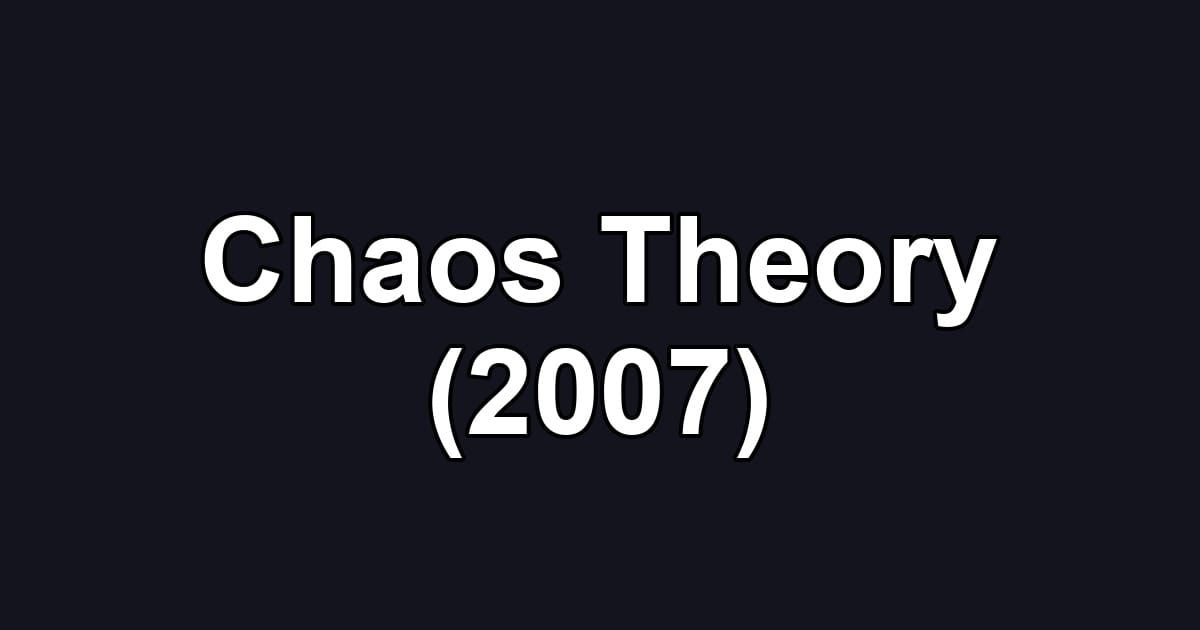 Chaos Theory (2007)