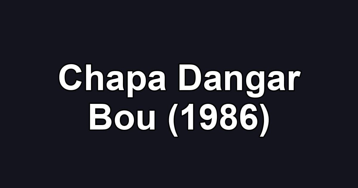Chapa Dangar Bou (1986)