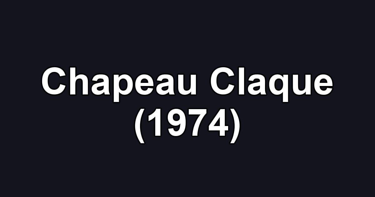 Chapeau Claque (1974)