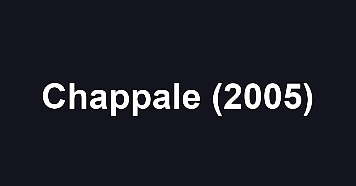 Chappale (2005)