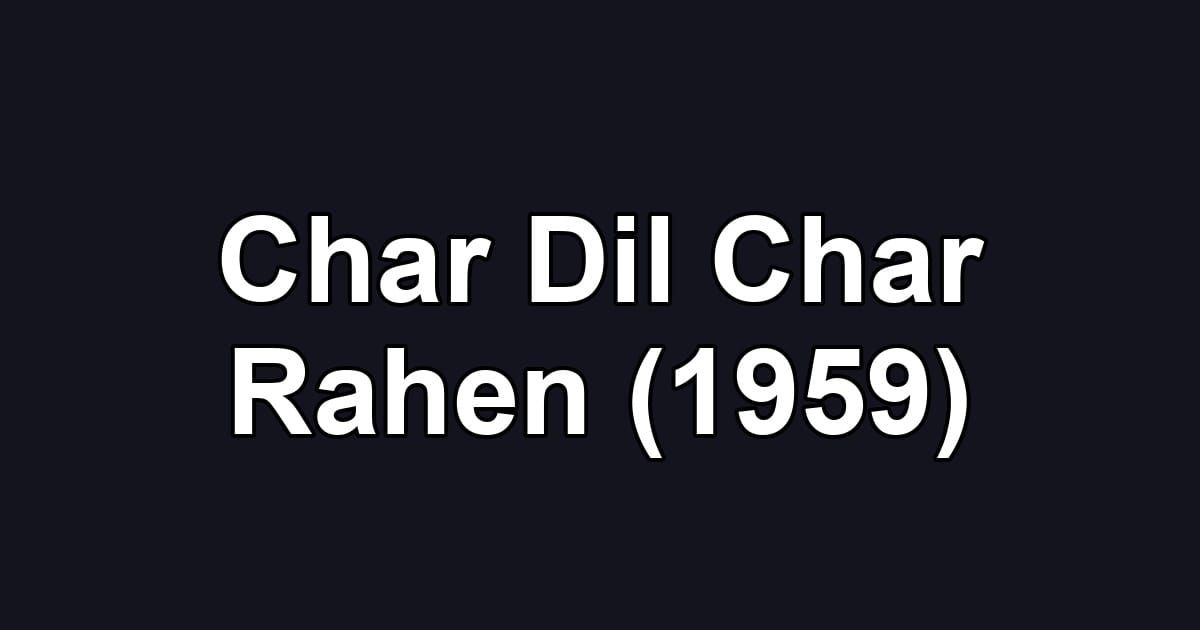 Char Dil Char Rahen (1959)