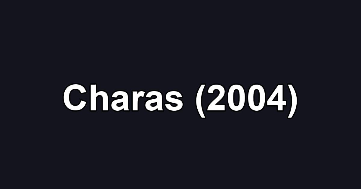 Charas (2004)