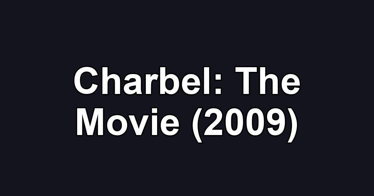 Charbel: The Movie (2009)