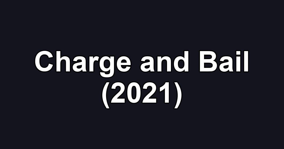 Charge and Bail (2021)