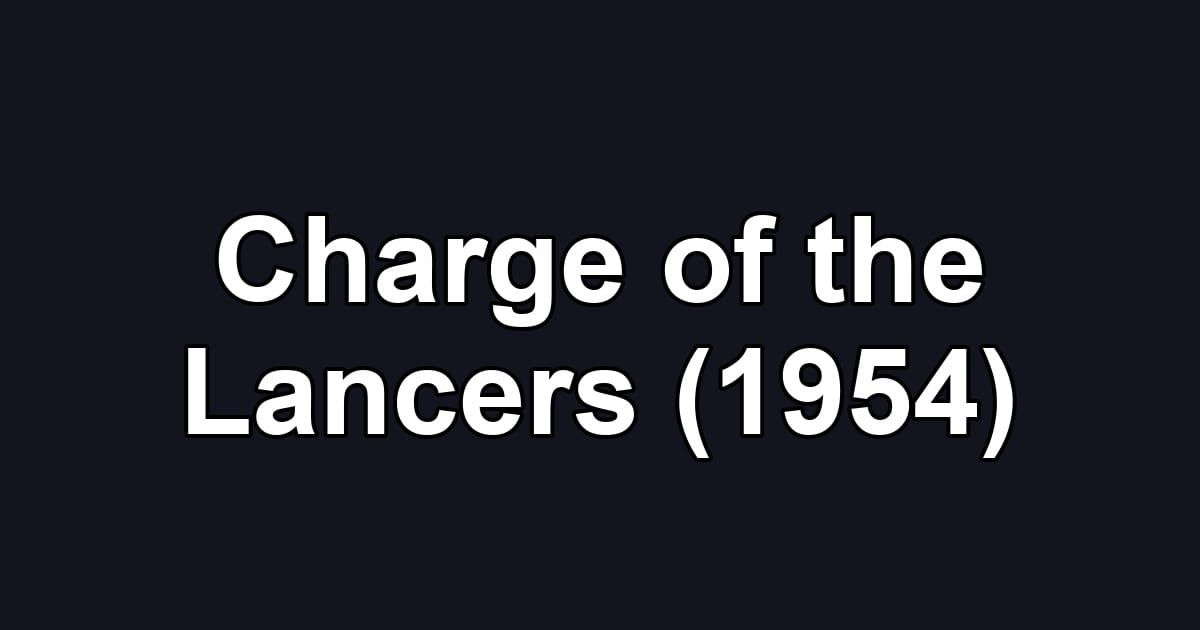 Charge of the Lancers (1954)