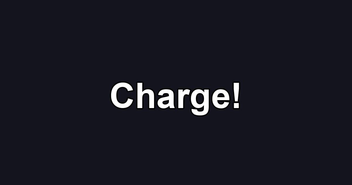 Charge!