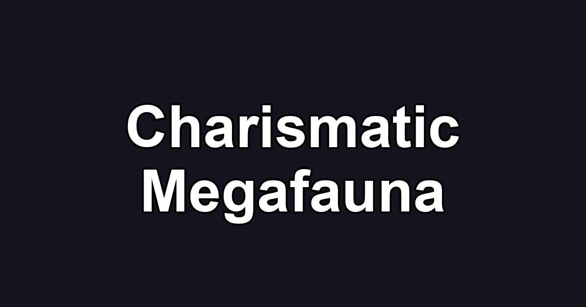Charismatic Megafauna