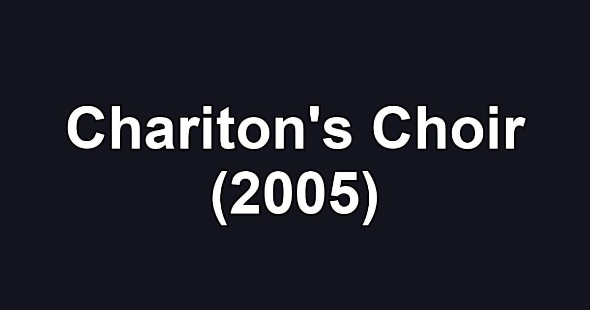 Chariton's Choir (2005)